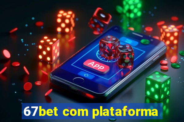 67bet com plataforma